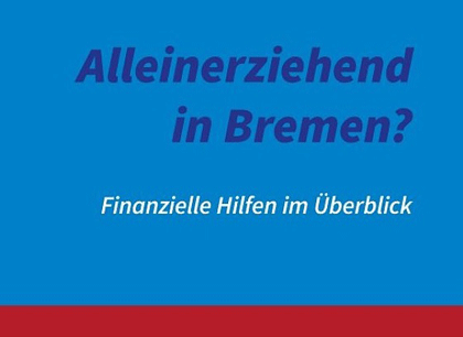 Bildausschnitt des Flyers des Ratgeber "Alleinerziehend in Bremen?" für finanzielle Hilfen