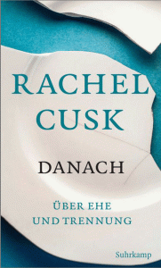 Cover des Buches Danach von Autorin Rachel Cusk, die über Ehe und Trennung schreibt. Neuerscheinungen in der Literatur.