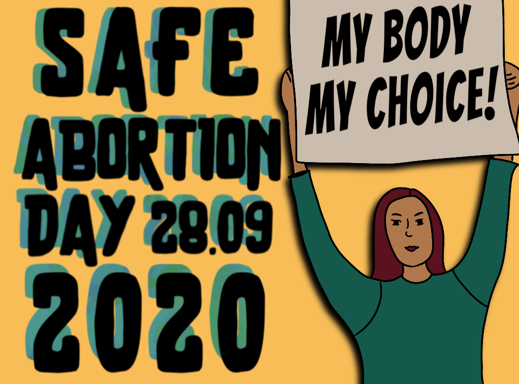 Links ist ein großer Schriftzug mit "Safe Abortion Day 28.09.2020" zu sehen und rechts hält eine Frau ein Plakat mit der Aufschrift "My Body My Choice" hoch