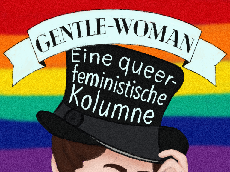 gezeichnetes Titelbild der Gentle-woman-Kolumne, der Hintergrund ist in Regenbogenfarben gestaltet, auf einem geschwungenen Banner steht "Gentle-woman", darunter sieht man den oberen Teil des Kopfes eine Person mit Hand an einem Zylinder, auf dem "Eine queer-feministische Kolumne" steht