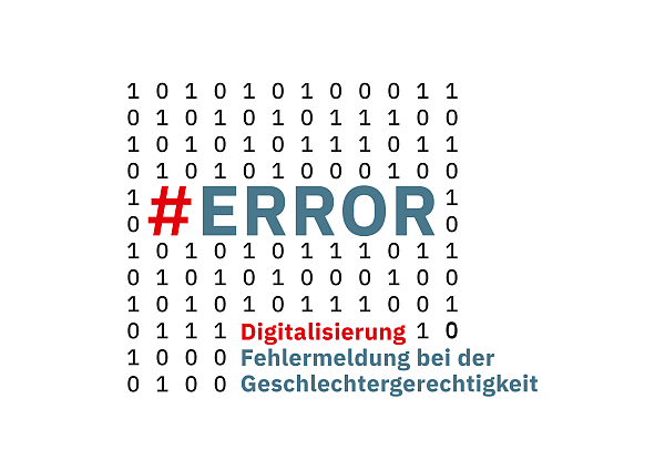 Ein Rechteck bestehend aus einem Binärcode in dem der Veranstaltungstitel steht: #ERROR - Digitalisierung: Fehlermeldung bei der Geschlechtergerechtigkeit schließen