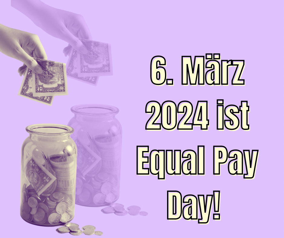 Eine Hand mit Geldscheinen beugt sich über ein Glas voller Geld. Aufschrift neben dem Glas: 6. März 2024 ist Equal Pay Day!